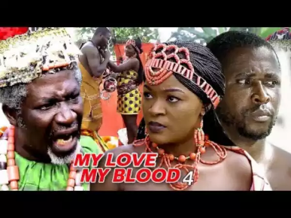 Video: My Love My Blood Season 4 | 2018 Nigeria Nollywood Movie